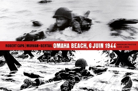 Magnum Photos Tome 1 Omaha Beach, 6 juin 1944