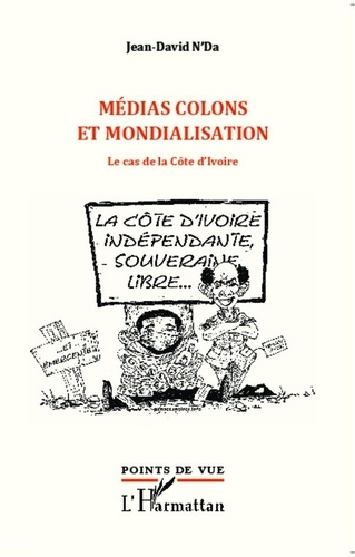 Jean-David N'Da - Médias colons et mondialisation - Le cas de la Côte d'Ivoire.