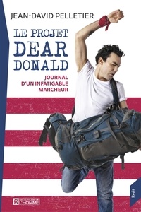 Jean-David Pelletier - Le projet Dear Donald - Journal d'un infatigable marcheur.