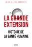 Jean-David Zeitoun - La grande extension - Histoire de la santé humaine.