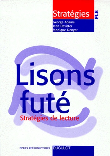 Jean Davister et Monique Denyer - LISONS FUTE. - Stratégies de lecture, avec fiches.