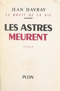 Jean Davray - Le bruit de la vie (4) - Les astres meurent.