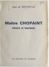 Jean de Boudeval - Maître Chopaint - Librairie et Imprimeur.