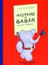 Jean de Brunhoff - Histoire De Babar. Le Petit Elephant.