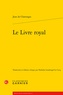 Jean de Chavenges - Le livre royal.