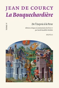 Jean de Courcy - La Bouquechardière Tome 5 : De l’Assyrie à la Perse.