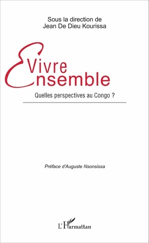 Jean de Dieu Kourissa - Vivre ensemble - Quelles perspectives au Congo ?.