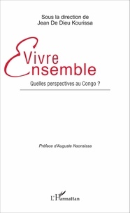 Jean de Dieu Kourissa - Vivre ensemble - Quelles perspectives au Congo ?.