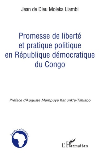 Jean de Dieu Moleka Liambi - Promesse de liberté et pratique politique en République démocratique du Congo.