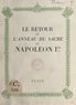 Jean de Fontanes - Le retour de l'anneau du sacre de Napoléon Ier - Avec 3 gravures hors texte.
