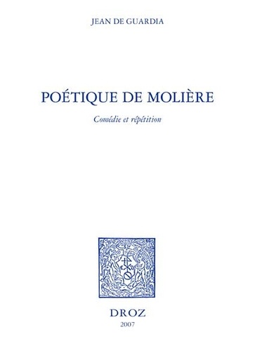 Poétique de Molière. Comédie et répétition