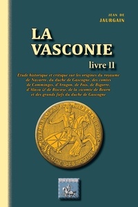 Jean de Jaurgain - La Vasconie - Tome 2.