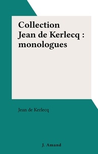Jean de Kerlecq - Collection Jean de Kerlecq : monologues.