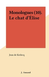 Jean de Kerlecq - Monologues (10).Le chat d'Élise.