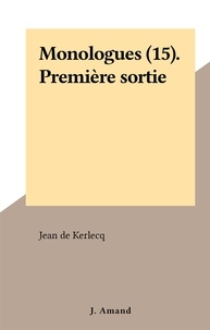 Jean de Kerlecq - Monologues (15). Première sortie.