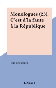 Jean de Kerlecq - Monologues (23). C'est d'la faute à la République.