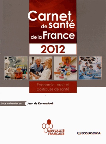 Jean de Kervasdoué - Carnet de santé de la France - Economie, droit et politiques de santé.