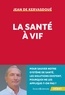 Jean de Kervasdoué - La santé à vif.