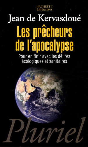 Jean de Kervasdoué - Les prêcheurs de l'apocalypse - Pour en finir avec les délires écologiques et sanitaires.