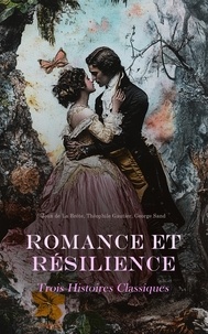 Romance et Résilience : Trois Histoires Classiques - Aimer quand même, Le capitaine, La Marquise