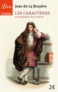 Jean de La Bruyère - Les caractères - Ou les Moeurs de ce siècle.