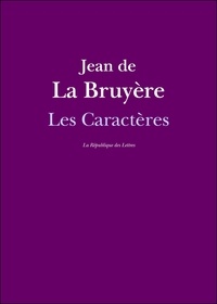 Jean de la Bruyère - Les Caractères - ou Les Mœurs de ce siècle.