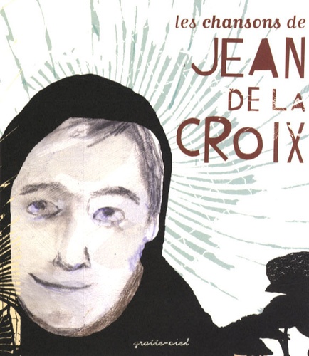 Pierre Eliane et Jean de La Croix - Les chansons de Jean de la Croix. 1 CD audio