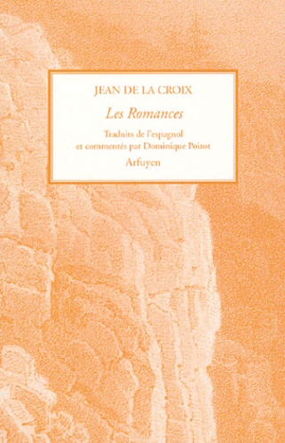  Jean de la Croix - Les Romances - Cantilènes de l'Origine pour vivre un nouveau millénaire avec l'histoire simple et amoureuse de Dieu.