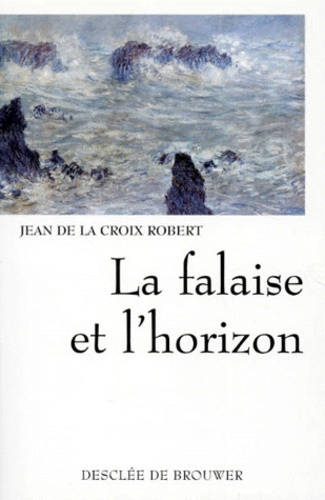 Jean de la Croix Robert - La falaise et l'horizon.