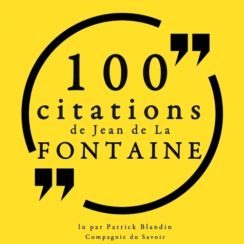 Jean de La Fontaine et Patrick Blandin - 100 citations de Jean de La Fontaine.