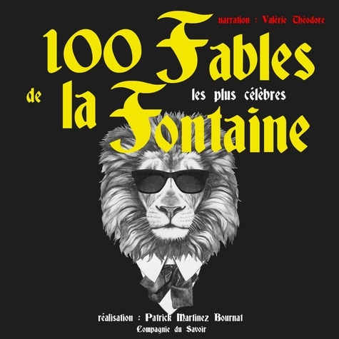 Jean de La Fontaine et Valérie Théodore - 100 fables de La Fontaine les plus célèbres.