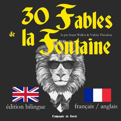Jean de La Fontaine et Valérie Théodore - 30 fables de la Fontaine, édition bilingue français-anglais ; J'apprends l'anglais avec les fables de La Fontaine.
