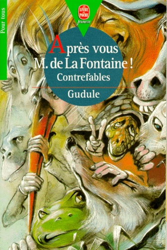 Jean de La Fontaine et  Gudule - Apres Vous, M De La Fontaine ! Contrefables.