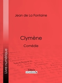 Jean de La Fontaine et  Ligaran - Clymène - Comédie.