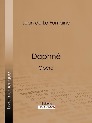  Jean de La fontaine et  Ligaran - Daphné - Opéra.
