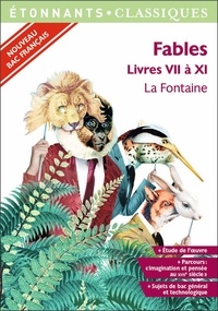 Jean de La Fontaine - Fables : Livres VII à XI - Programme nouveau Bac 2021 1re. Parcours "Imagination et pensée au XVIIe siècle".