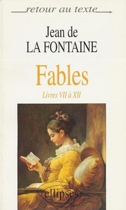 Jean de La Fontaine - Fables. Livres Vii A Xii.