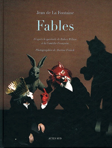 Jean de La Fontaine - Fables - D'après le spectacle de Robert Wilson à la Comédie-Française.