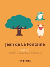 Jean de La Fontaine - Fables - Perrette, le corbeau, la cigale et cie.