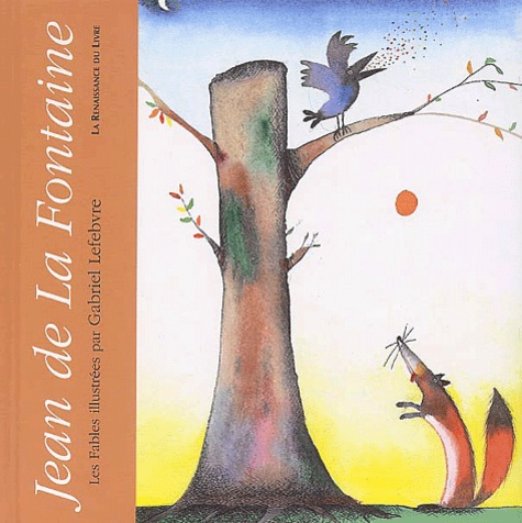 Jean de La Fontaine - Jean de La Fontaine - Les fables illustrées par Gabriel Lefebvre.