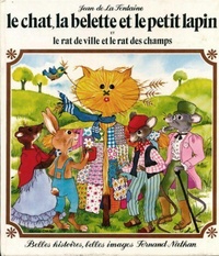 Jean de La Fontaine et Denise Chabot - Le chat, la belette et le petit lapin et Le rat de ville et le rat des champs.