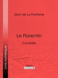 Jean de La Fontaine et  Ligaran - Le Florentin - Comédie.