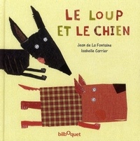 Jean de La Fontaine et Isabelle Carrier - Le loup et le chien.