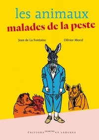 Jean de La Fontaine et Olivier Morel - Les animaux malades de la peste.
