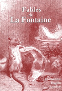 Jean de La Fontaine - Les Fables - D'après les illustrations d'Eugène Lambert.