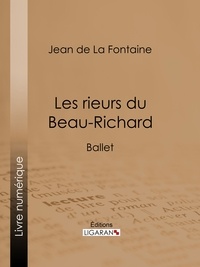 Jean de La Fontaine et  Ligaran - Les rieurs du Beau-Richard - Ballet.
