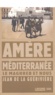 Jean de La Guérivière - Amère Méditerranée - Le Maghreb et nous.