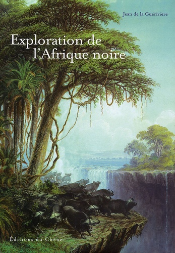 Jean de La Guérivière - Exploration de l'Afrique noire.