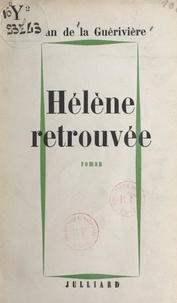 Jean De La Guérivière - Hélène retrouvée.
