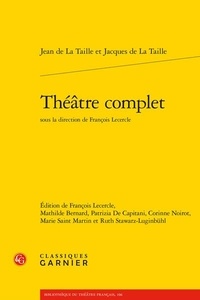 Jean de La Taille et Jacques de La Taille - Théâtre complet.